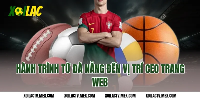 Hành trình từ Đà Nẵng đến vị trí CEO trang web