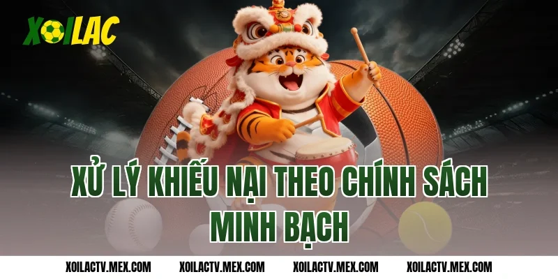 Xử lý khiếu nại theo chính sách minh bạch