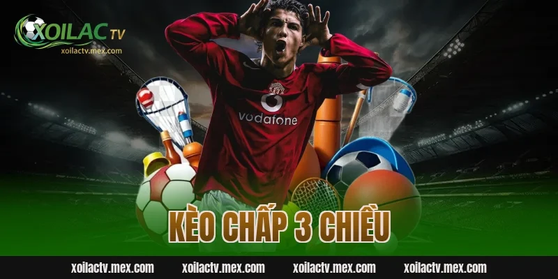 Kèo Chấp 3 Chiều Là Gì? Mẹo Thắng Kèo Nhà Cái – Đọc Ngay!