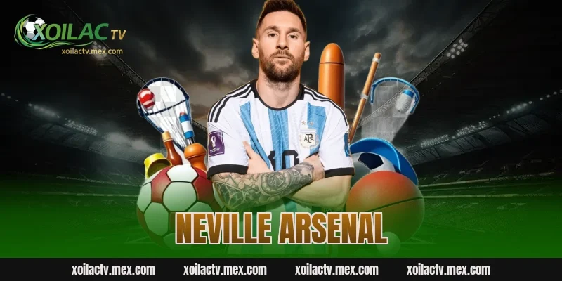 Neville Arsenal chỉ ra chìa khóa vàng để vượt mặt Man City