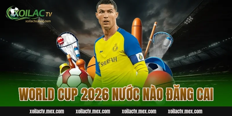 World Cup 2026 Nước Nào Đăng Cai? Khám Phá Ngay Hôm Nay!