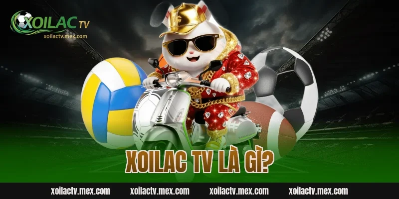 Xoilac TV là gì?