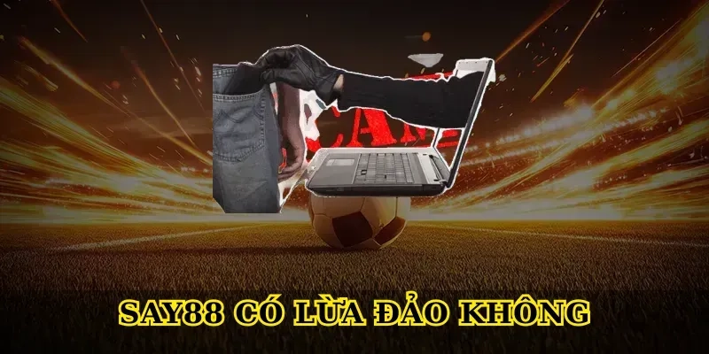 say88 có lừa đảo không